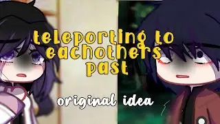 teleporting to eachothers past || OG || blood warning || angst