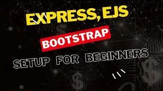 Set Up A Full Stack Application with Express + EJS + NODE.JS + BOOTSTRAP For BEGINNERS.