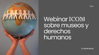 Webinar ICOM sobre museos y derechos humanos