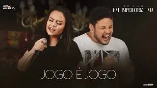 Luiza e Maurílio - Jogo é jogo - Ao Vivo em Imperatriz