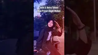 Intro & Outro Tiktok Free Preset Alight Motion