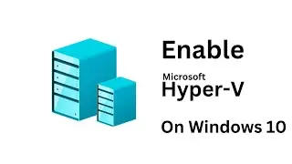 How to install Hyper-V Manager | How to enable Hyper-V Manager on Windows 10