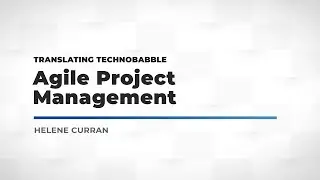 Agile Project Management | Translating Technobabble (Trailer)