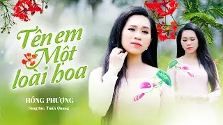 Tên Em Một Loài Hoa - Hồng Phượng | MV OFFICIAL | Ai nhắc tên em hoài 1 loài hoa thơm ngát