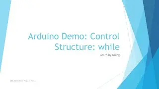 #7 Arduino Demo - while - Control Structure