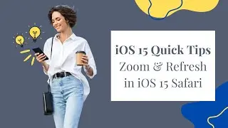 Zoom & Refresh In iOS15 Safari