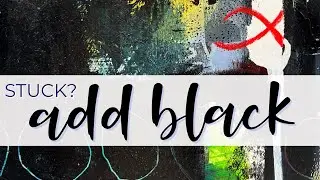 How to Get Unstuck: Add Black 