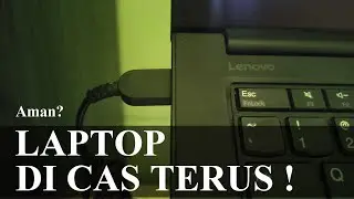Laptop Di Cas Terus Apakah Aman ? | Laptop always plugged in charging all the time