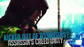 KICKED OUT OF THE ASSASSINS?? (Assassin's Creed:Unity-Part #13)