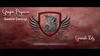 Grupo Pegasso- Quédate Conmigo