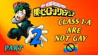 Proving Every Students of Class 1-A Are Not Gay From The Anime Part 2