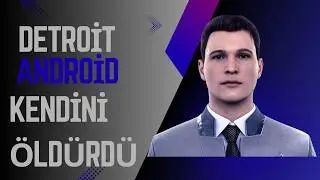 Detroit 1. Bölüm (Android Kendini Feda etti)