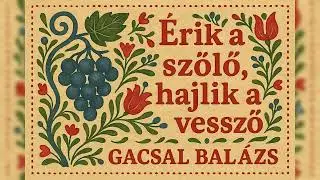 Érik a szőlő, hajlik a vessző [ Feldolgozás ]