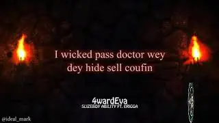 (lyrics) 4WARD EVA ~ SLIZEBOY ABILITY ft. ERIGGA