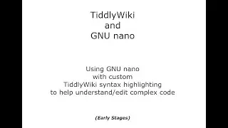 TiddlyWiki and GNU Nano: custom syntax highlighting for complex Tiddlers