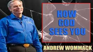 Andrew Wommack Ministries - HOW GOD SEES YOU
