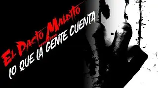El Pacto Maldito - Lo Que La Gente Cuenta