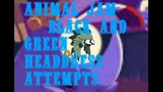 Animal Jam- Black and Green headdress trade attempts