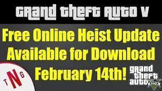 GTAV - Free Online Heist Update Available for Download Feruary 14th