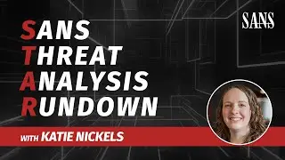 SANS Threat Analysis Rundown with Katie Nickels | Sep. 2024 Edition