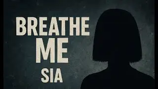 Sia – Breathe Me (Lyrics)