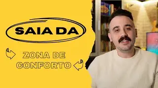 SAIA DA ZONA DE CONFORTO!
