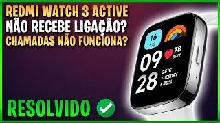 Redmi Watch 3 Active NÃO RECEBE CHAMADAS? NÃO NOTIFICA LIGAÇÕES? Resolvido✅