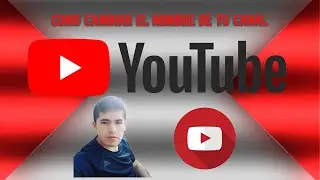 Como Cambiar El Nombre De Tu Canal De Youtube 2021 😎