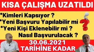 KISA ÇALIŞMA UZATILDI İŞTE DETAYLAR 22.04.2021