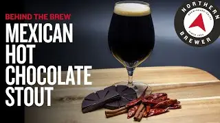 Mexican Hot Chocolate Stout | Behind the Brew