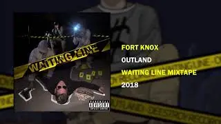 Outland - Fort Knox [WAITING LINE MIXTAPE]