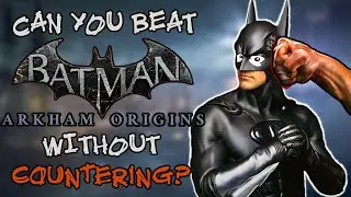 Can You Beat Batman: Arkham Origins Without Countering?