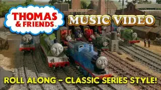 Thomas & Friends Music Video - Roll Along - Classic Series Style!