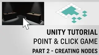 Unity Point-and-Click Game Tutorial: Part 2 Creating Nodes