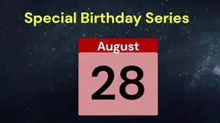 Special Birthday Series People who have birthdays on  August 28th
