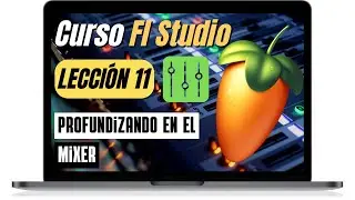 CURSO COMPLETO de FL STUDIO #11: 🍓 [Conoce el mezclador 