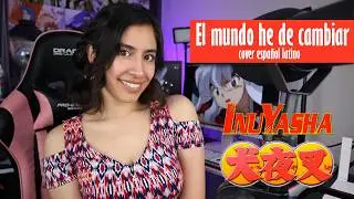 INUYASHA OP 1 『El mundo he de cambiar - Change the World』| FULL COVER ESPAÑOL LATINO | Dianilis