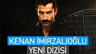 KENAN IMIRZALIOGLU YENİ DİZİSİ | YAKINDA BASLIYOR!