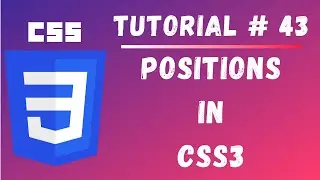 Tutorial #43 || Positions in CSS3 || Web Designing Tutorials for Beginners || Styling the website