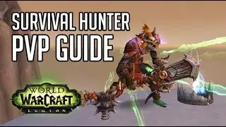 WoW:Legion 7.1.5 СУРВ хант ПвП гайд [УСТАРЕЛО]