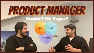 Product Manager Nedir? Ne Yapar? Nasıl Product Manager Olabilirim?