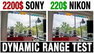 2200$ Sony VS 250$ Nikon DYNAMIC range test !