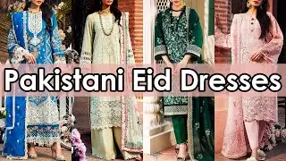 Latest Collection of Pakistani Eid Dresses for Girls and Women