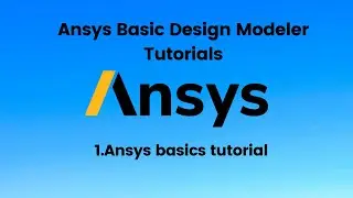 Ansys basics tutorial 1
