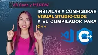 Instalación de Visual Studio Code, extensiones C/C++ y configuración del compilador Mingw [2022]
