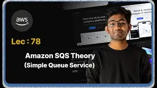Lec : 78 - Amazon SQS Theory - Decoupling Applications with AWS Simple Queue Service