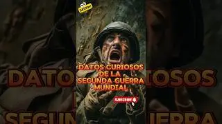 🔎 Datos Curiosos que quizás no sabías: Segunda Guerra Mundial.