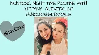 Nontoxic Skincare Night Routine with Tiffany Acevedo of @nourishedbykale  #skincare