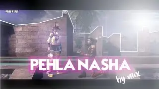 PEHLA NASHA × FREEFIRE || BEST EDITED || NUX FF