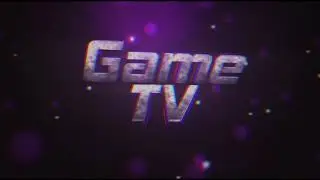 Интро для Game TV
